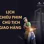 Phim Chủ Tịch Giao Hàng