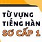 Từ Vựng Tiếng Hàn Sơ Cấp 1 Bài 12